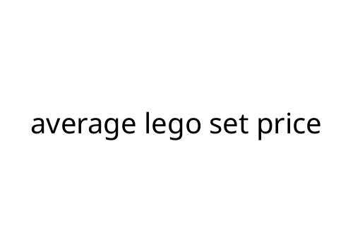 average lego set price
