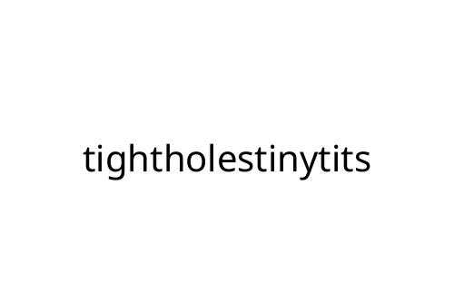 tightholestinytits