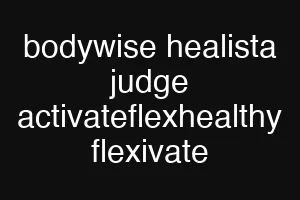 bodywise healista judge activateflexhealthy flexivate