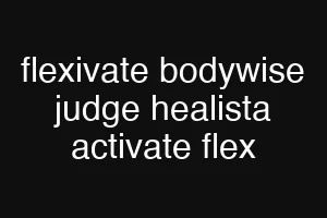 flexivate bodywise judge healista activate flex